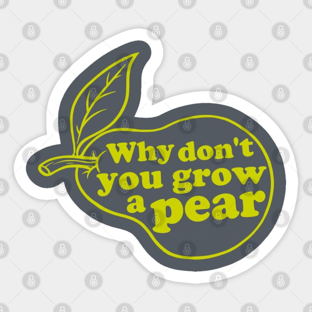 Grow a pear Sticker by AngryMongoAff